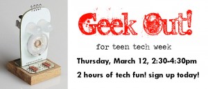 Geek Out! for Teen Tech Week