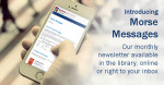 Morse Messages, the monthly newsletter from the Morse Institute LIbrary, Natick.