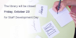 Library closed for Staff Development Day Fri Oct 23