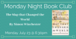 Monday Night Book Club July title - The Map That Changed the World by Simon Winchester