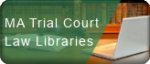 Massachusetts Trial Court Law Libraries